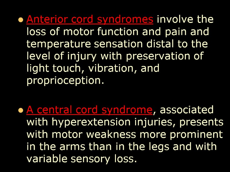 Anterior cord syndromes involve the loss of motor function and pain and temperature sensation